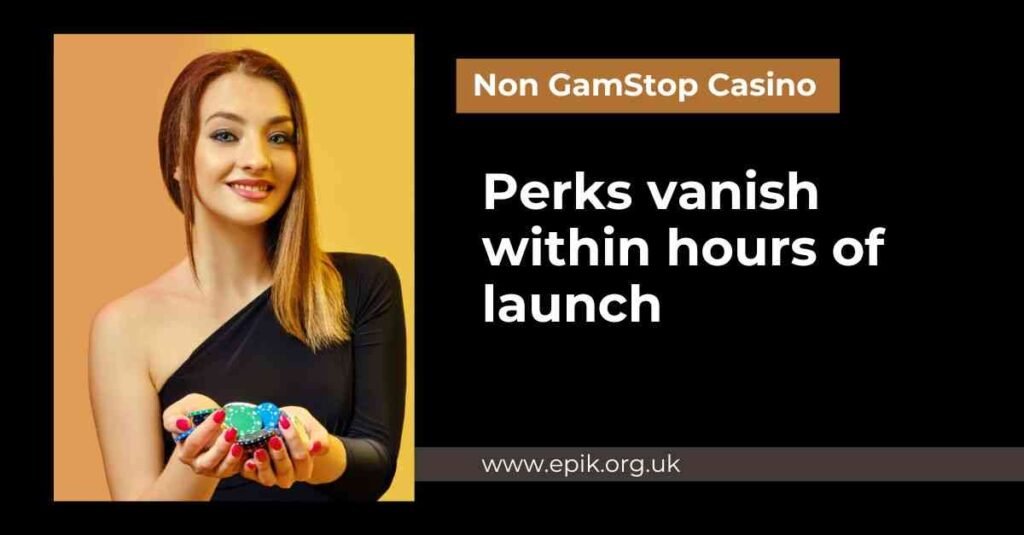 Don’t miss your chance non GamStop casino perks vanish within hours of launch