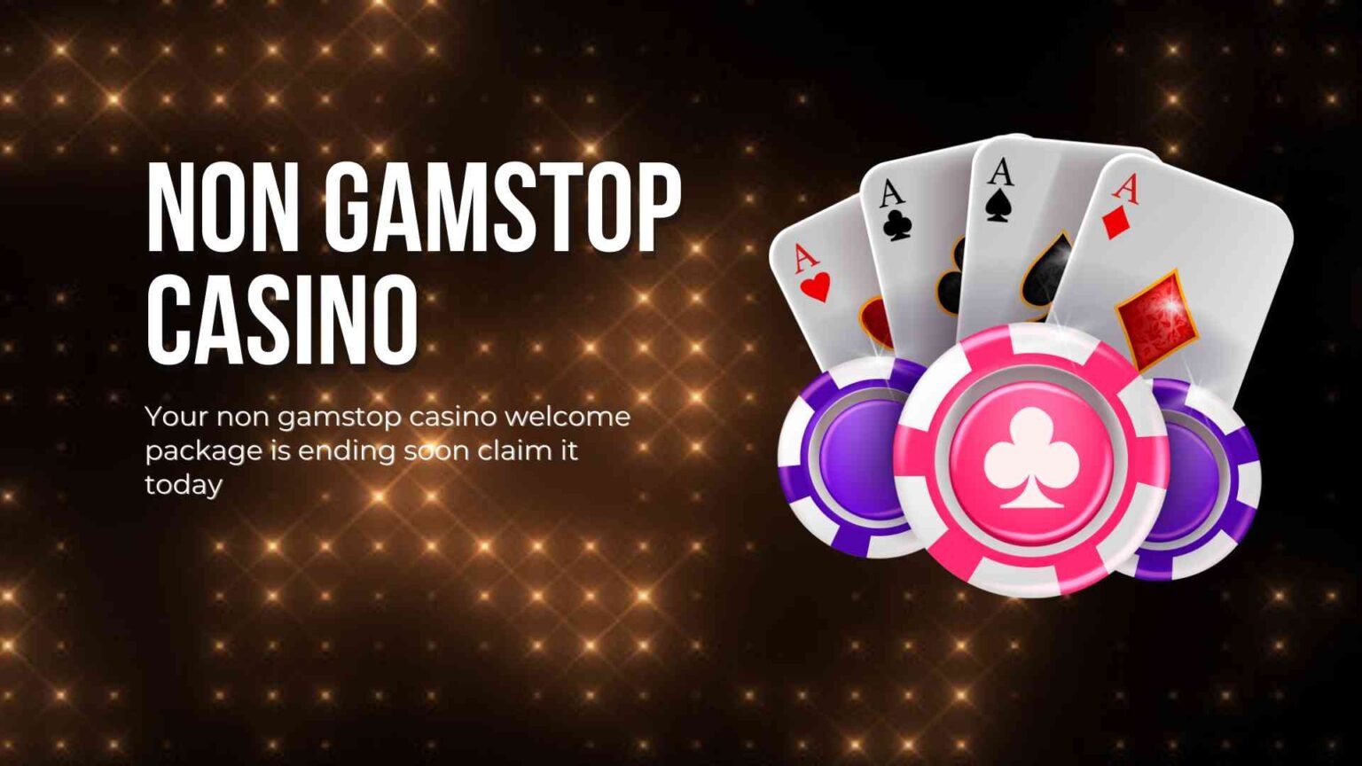 Your non gamstop casino welcome package is ending soon claim it today