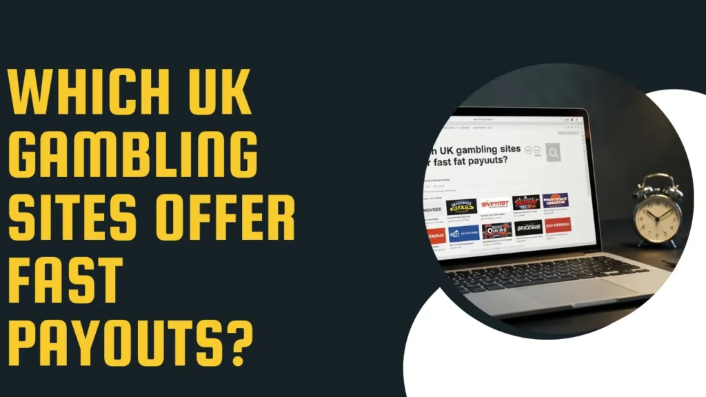Which UK Gambling Sites Offer Fast Payouts?