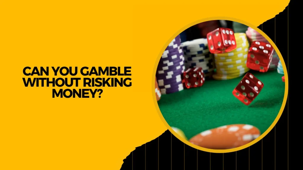 Can You Gamble Without Risking Money?