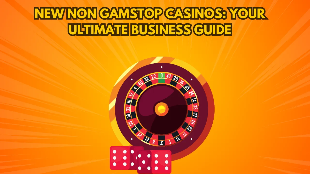 New Non Gamstop Casinos: Your Ultimate Business Guide