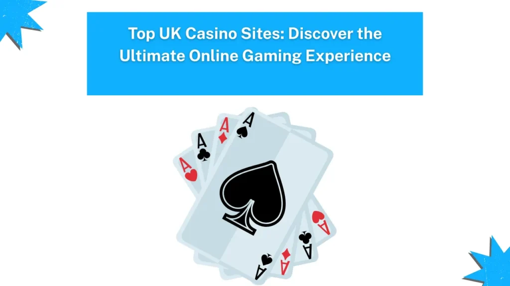 Top UK Casino Sites: Discover the Ultimate Online Gaming Experience
